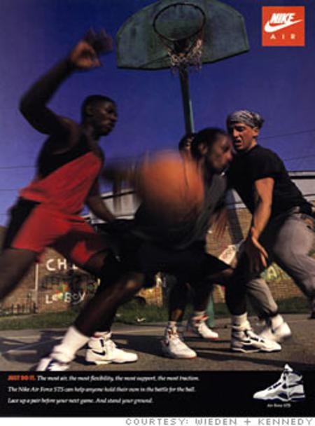 "Just do it!" (Hãy mạnh dạn thực hiện điều bạn muốn), hãng Nike, năm 1988. Với chiến lược này Nike đã đánh trúng vào một trong những yếu huyệt tâm lý quan trọng nhất của người Mỹ: khẳng định ý chí vươn lên, ý chí muốn thành công, bất chấp mọi trở lực. Thành công lớn nhất trong chiến dịch marketing của Nike là được ngôi sao Michael Jordan làm đại diện cho thương hiệu. Nike đã tung ra loại giày bóng rổ có tên Air Jordan (có thể tạm dịch: "phong cách Jordan"), và ngay năm đầu tiên đã đạt doanh số bán hơn 100 triệu USD.